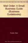 Mail Order A Small Business Guide