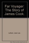 Far Voyager The Story of James Cook