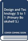 Design and Technology 5 to 11