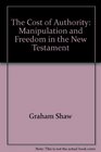 The cost of authority Manipulation and freedom in the New Testament