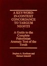 A KeyWordinContext Concordance to Targum Neofiti A Guide to the Complete Palestinian Aramaic Text of the Torah