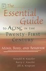 The Essential Guide to Aging in the Twentyfirst Century Mind Body and Behavior