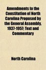 Amendments to the Constitution of North Carolina Proposed by the General Assembly 19371957 Text and Commentary