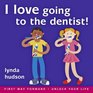 I Love going to the Dentist age 47 Help little ones overcome fear of the dentist