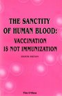 The Sanctity of Human Blood Vaccination Is Not Immunization Eighth Edition