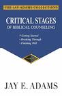 Critical Stages of Biblical Counseling Getting Started Breaking Through Finishing Well
