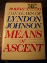 Means of Ascent The Years of Lyndon Johnson