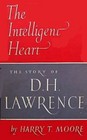 The Intelligent Heart  (The Life of D. H. Lawrence)