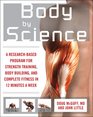 Body by Science A Research Based Program to Get the Results You Want in 12 Minutes a Week