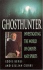 Ghosthunter Investigating the World of Ghosts and Spirits