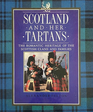 Scotland and Her Tartans The Romantic Heritage of the Scottish Clans and Families