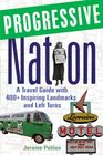 Progressive Nation A Travel Guide with 400 Left Turns and Inspiring Landmarks