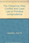 The Cheyenne Way Conflict and Case Law in Primitive Jurisprudence
