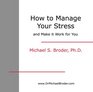 How to Manage Your Stress and Make It Work for You