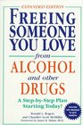 Freeing Someone You Love from Alcohol and Other Drugs A StepByStep Plan Starting Today