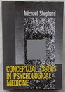 Conceptual Issues in Psychological Medicine Collected Papers of Michael Shepherd