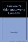 Faulkner's Yoknapatawpha Comedy