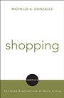 Shopping Christian Explorations of Daily Living