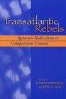 Transatlantic Rebels Agrarian Radicalism in Comparative Context