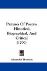 Pictures Of Poetry Historical Biographical And Critical