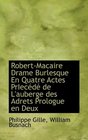 RobertMacaire Drame Burlesque En Quatre Actes PrIecd de L'auberge des Adrets Prologue en Deux