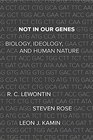 Not In Our Genes Biology Ideology and Human Nature