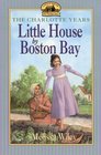 Little House by Boston Bay (Little House: The Charlotte Years, Bk 1)