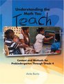 Understanding the Math You Teach  Content and Methods for Prekindergarten Through Grade 4