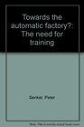 Towards the automatic factory The need for training