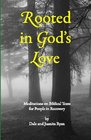 Rooted In God's Love Meditations On Biblical Texts