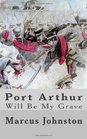Port Arthur Will Be My Grave