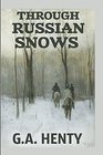 Through Russian Snows A Story of Napoleon's Retreat from Moscow