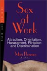 Sex at Work Attraction Harassment Flirtation and Discrimination