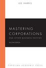 Mastering Corporations and Other Business Entities Second Edition