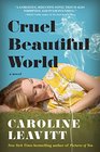Cruel Beautiful World A Novel