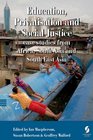 Education Privatisation and Social Justice case studies from Africa South Asia and South East Asia