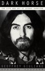 Dark Horse The Life and Art of George Harrison