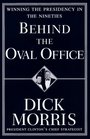 Behind the Oval Office  Winning the Presidency in the Nineties