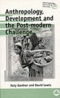Anthropology Development And The PostModern Challenge