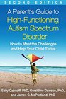 A Parent's Guide to HighFunctioning Autism Spectrum Disorder Second Edition How to Meet the Challenges and Help Your Child Thrive