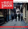 The Beatles' London A Guide to 467 Beatles Sites in and Around London