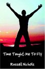 Time Taught Me To Fly