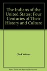 The Indians of the United States Four Centuries of Their History and Culture