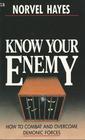 Know Your Enemy How to Combat and Overcome Demonic Forces