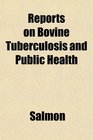 Reports on Bovine Tuberculosis and Public Health