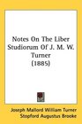 Notes On The Liber Studiorum Of J M W Turner