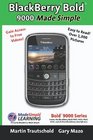 BlackBerry Bold 9000 Made Simple For the Bold 9000 9010 9020 9030 and all 90xx Series BlackBerry Smartphones