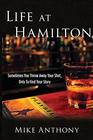 Life at Hamilton Sometimes You Throw Away Your Shot Only to Find Your Story