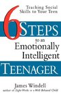 Six Steps to an Emotionally Intelligent Teenager  Teaching Social Skills to Your Teen