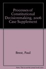 Processes of Constitutional Decisionmaking 2006 Case